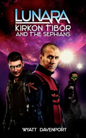 Kniha Lunara: Kirkon Tibor and the Sephians Wyatt Davenport