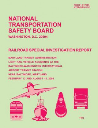 Книга Railroad Special Investigation Report: Maryland Transit Administration Light Rail Vehicle Accidents at the Baltimore-Washington International Airport National Transportation Safety Board