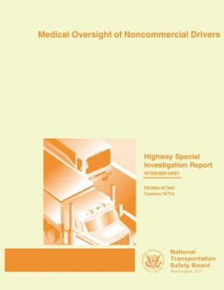 Livre Highway Special Investigation Report: Medical Oversight of Noncommercial Drivers National Transportation Safety Board