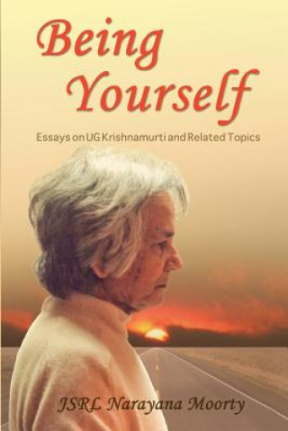 Kniha Being Yourself: Essays on UG Krishnamurti and Related Topics Jsrl Narayana Moorty