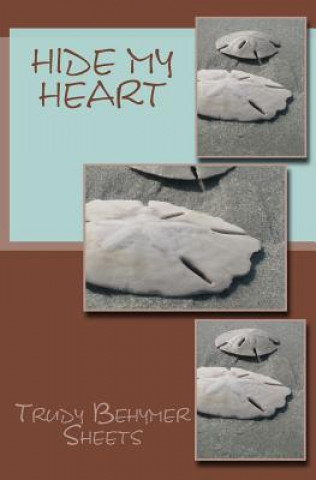 Kniha Hide My Heart Trudy Behymer Sheets