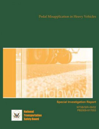 Carte Highway Special Investigation Report: Pedal Misapplication in Heavy Vehicles National Transportation Safety Board