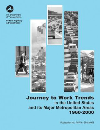 Buch Journey-to-Work Trends in the United States and its Major Metropolitan Areas, 1960- 2000 U S Department of Transportation Federa