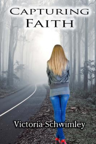 Knjiga Capturing Faith Victoria G Schwimley