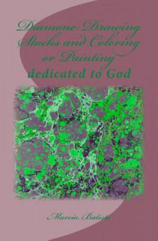 Carte Diamond Drawing Stacks and Coloring or Painting: dedicated to God Marcia Batiste