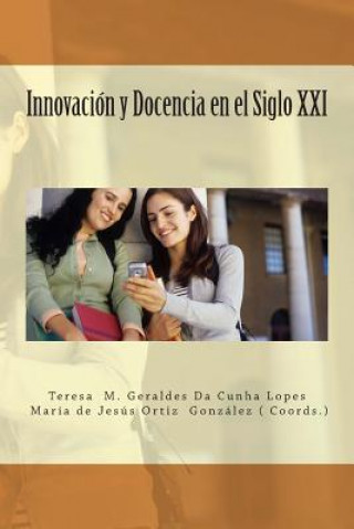 Kniha Innovacion y Docencia en el Siglo XXI Teresa M G Da Cunha Lopes