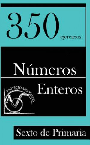 Buch 350 Ejercicios de Números Enteros para Sexto de Primaria Proyecto Aristoteles