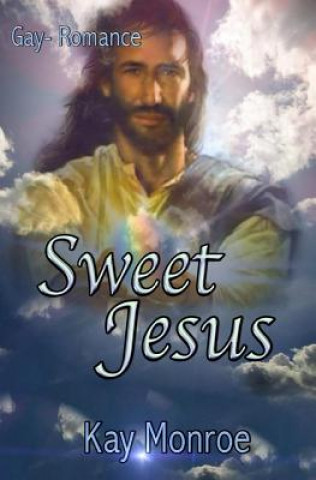 Könyv Sweet Jesus Kay Monroe