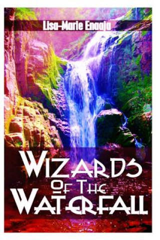 Knjiga Wizards Of The Waterfall L Lisa-Marie Enaaja E