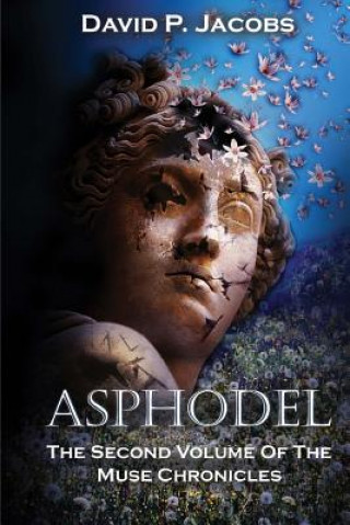 Könyv Asphodel: The Second Volume of the Muse Chronicles David P Jacobs