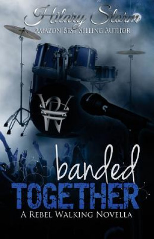 Kniha Banded Together (Rebel Walking #2.5) Hilary Storm