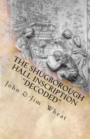 Knjiga The Shugborough Hall Inscription "Decoded" John Wheat