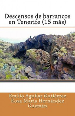 Kniha Descensos de Barrancos En Tenerife (15 Mas) Emilio Aguilar Gutierrez