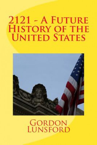 Kniha 2121 - A Future History of the United States MR Gordon Lunsford