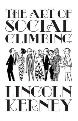 Knjiga The Art of Social Climbing: A Guide for the Socially Ambitious Lincoln Kerney