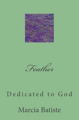 Carte Feather: Dedicated to God Marcia Batiste