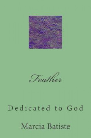 Kniha Feather: Dedicated to God Marcia Batiste