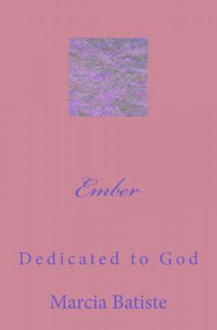 Kniha Ember: Dedicated to God Marcia Batiste