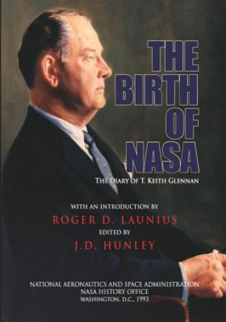 Carte The Birth of NASA: The Diary of T. Keith Glennan National Aeronautics and Administration