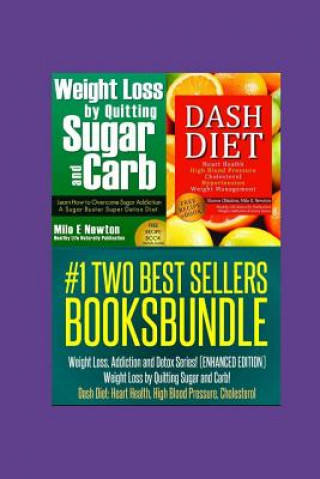 Carte Two Best Sellers Book Bundle: Weight Loss, Addiction and Detox Series!(ENHANCED): Weight Loss by Quitting Sugar and Carb! Dash Diet: Heart Health, H Shawn Chhabra