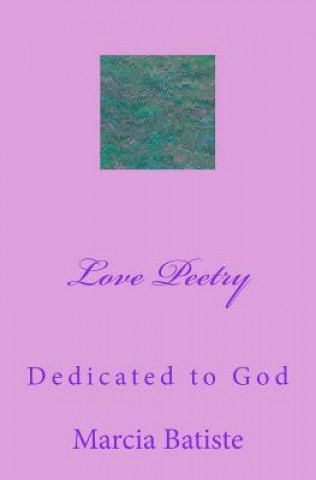 Kniha Love Peetry: Dedicated to God Marcia Batiste