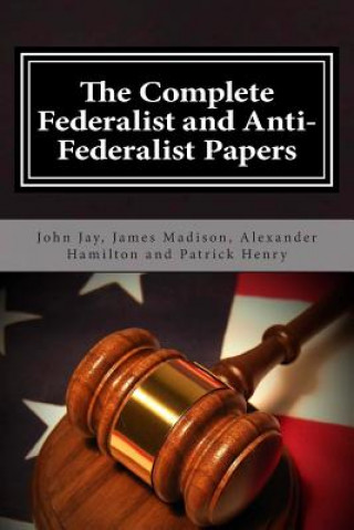 Książka The Complete Federalist and Anti-Federalist Papers Alexander Hamilton