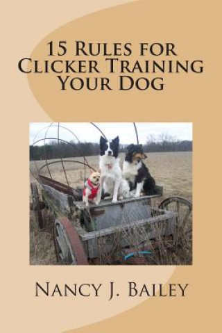 Könyv 15 Rules for Clicker Training Your Dog Nancy J Bailey