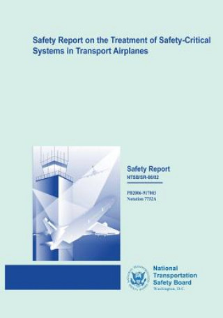 Kniha Safety Report: Safety Report on the Treatment of Safety-Critical Systems in Transport Airplanes National Transportation Safety Board