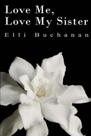 Könyv Love Me, Love My Sister Elli Buchanan