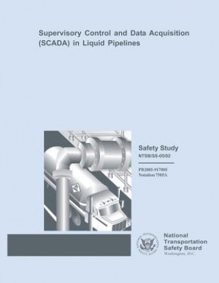 Libro Safety Study: Supervisory Control and Data Acquisition in Liquid Pipelines National Transportation Safety Board