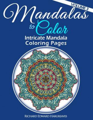 Book Mandalas to Color - Intricate Mandala Coloring Pages: Advanced Designs Richard Edward Hargreaves