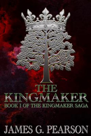 Könyv The Kingmaker (Book I of The Kingmaker Saga) MR James G Pearson