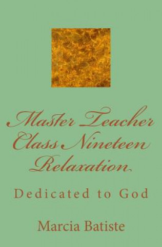 Book Master Teacher Class Nineteen Relaxation: Dedicated to God Marcia Batiste