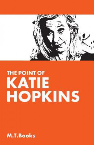 Könyv The Point of Katie Hopkins M T Books