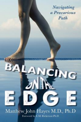 Kniha Balancing on the Edge: Navigating a Precarious Path Ph D Matthew John Hayes M D