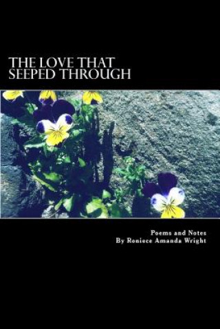 Knjiga The Love That Seeped Through: Poems and Notes Roniece Amanda Wright
