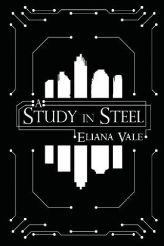 Kniha A Study in Steel Eliana S Vale