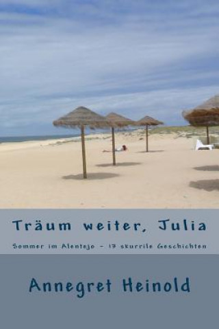 Kniha Träum weiter, Julia: & andere Geschichten Annegret Heinold