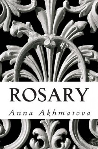 Kniha Rosary: Poetry of Anna Akhmatova Anna Akhmatova