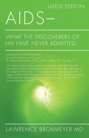 Kniha AIDS - What the Discoverers of HIV Have Never Admitted: Latest Edition Lawrence Broxmeyer MD