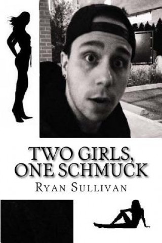 Kniha Two Girls, One Schmuck Ryan Sullivan