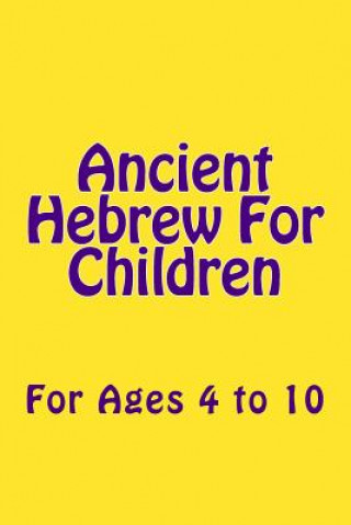 Książka Ancient Hebrew For Children: For Ages 4 to 10 Phd Al Garza Th D