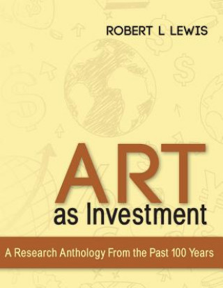 Buch Art as Investment: A Research Anthology from the Past 100 Years Robert L Lewis