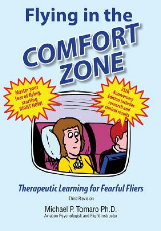 Kniha Flying in the Comfort Zone: Therapeutic Learning for Fearful Flyers Dr Michael P Tomaro Ph D