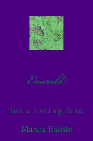 Könyv Emerald: for a loving God Marcia Batiste