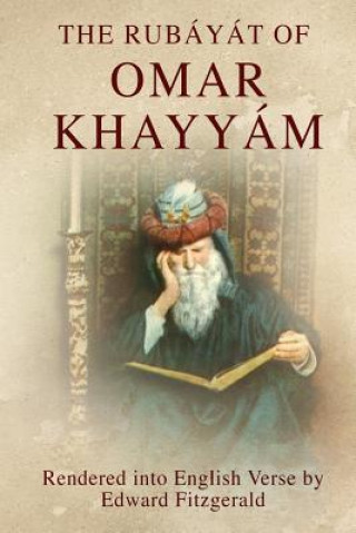 Könyv The Rubáyát of Omar Khayyám: (or, Rubaiyat of Omar Khayyam) Edward Fitzgerald