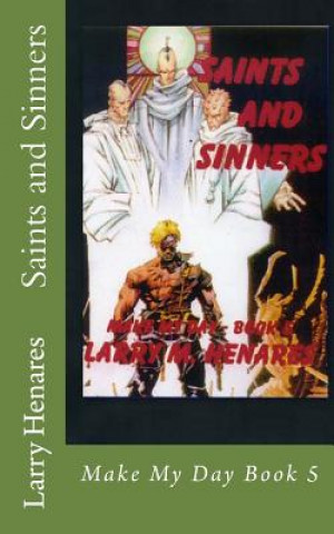 Carte Saints and Sinners: Make My Day Book 5 Larry M Henares Jr