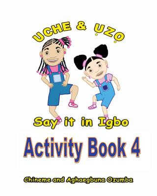 Kniha Uche and Uzo Say It in Igbo Activity Book 4 Chineme Ozumba