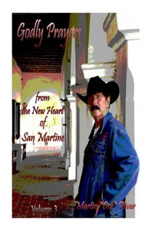 Buch Godly Prayers from the New Heart of San Martine Volume 3 Dr Martin W Oliver Phd