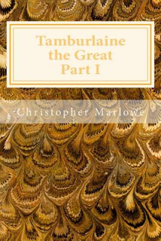 Книга Tamburlaine the Great Part I Christopher Marlowe